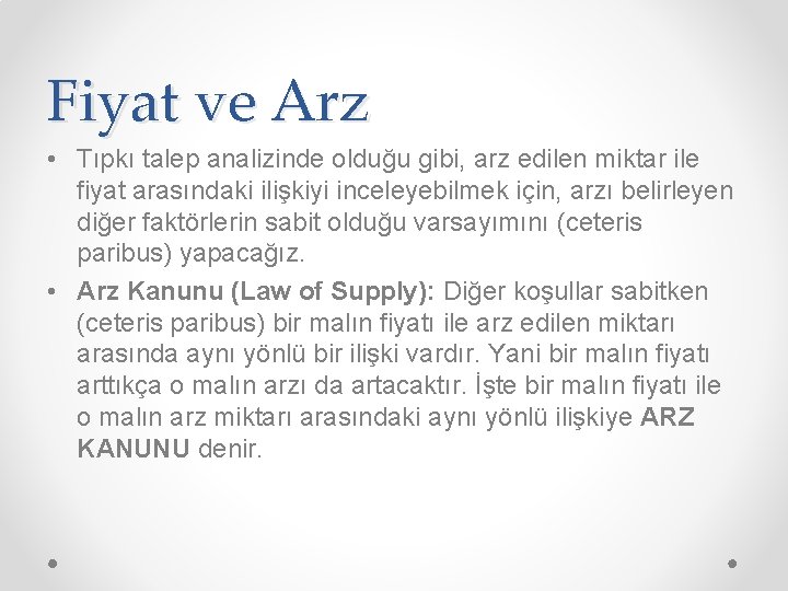 Fiyat ve Arz • Tıpkı talep analizinde olduğu gibi, arz edilen miktar ile fiyat