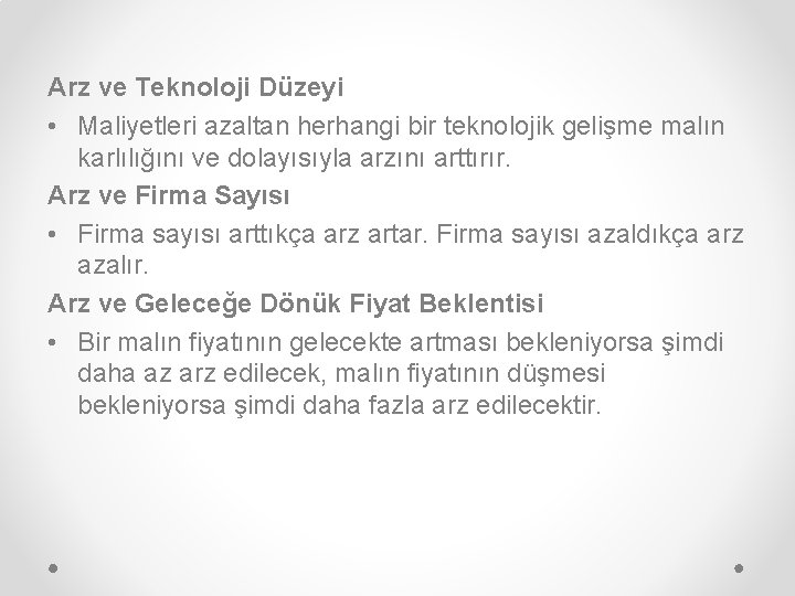 Arz ve Teknoloji Düzeyi • Maliyetleri azaltan herhangi bir teknolojik gelişme malın karlılığını ve