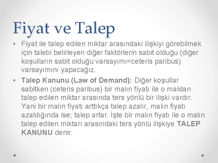 Fiyat ve Talep • Fiyat ile talep edilen miktar arasındaki ilişkiyi görebilmek için talebi