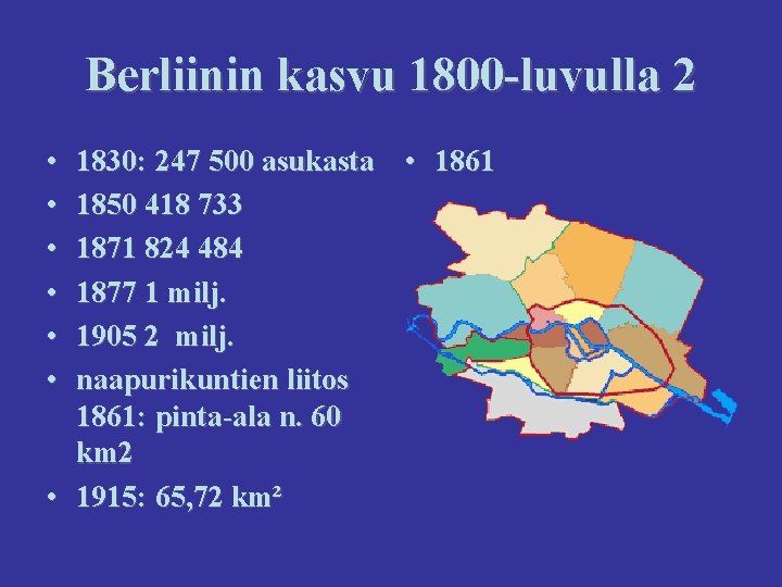 Berliinin kasvu 1800 -luvulla 2 • • • 1830: 247 500 asukasta • 1861