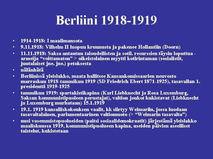 Berliini 1918 -1919 • • 1914 -1918: I maailmansota 9. 11. 1918: Vilhelm II