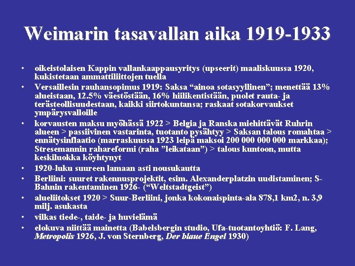 Weimarin tasavallan aika 1919 -1933 • • oikeistolaisen Kappin vallankaappausyritys (upseerit) maaliskuussa 1920, kukistetaan