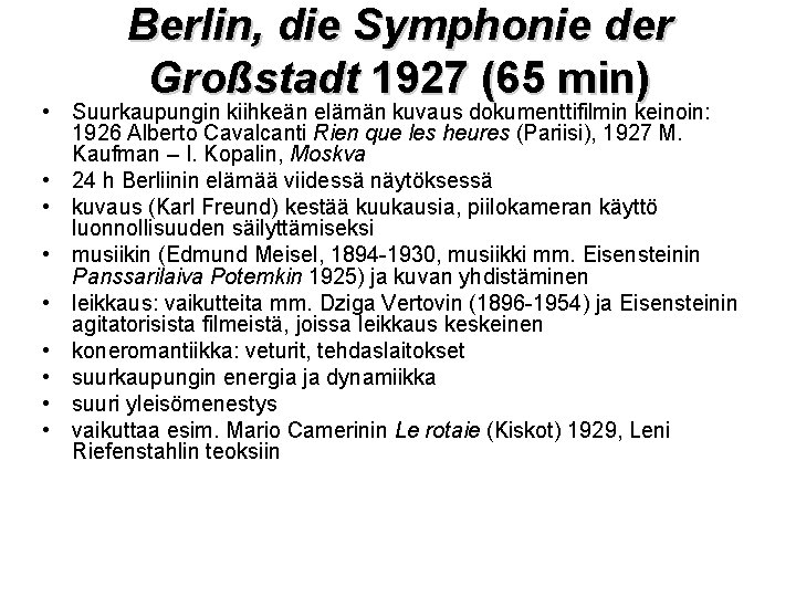 Berlin, die Symphonie der Großstadt 1927 (65 min) • Suurkaupungin kiihkeän elämän kuvaus dokumenttifilmin