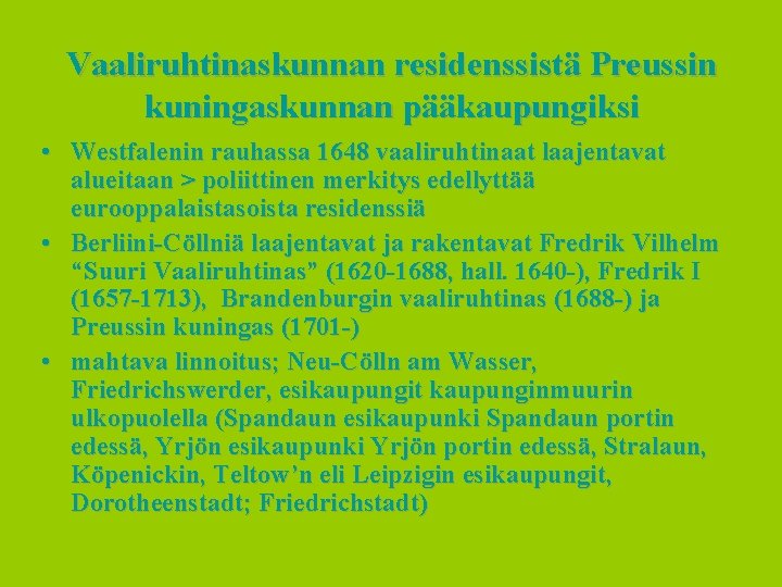 Vaaliruhtinaskunnan residenssistä Preussin kuningaskunnan pääkaupungiksi • Westfalenin rauhassa 1648 vaaliruhtinaat laajentavat alueitaan > poliittinen