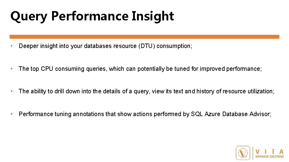 Query Performance Insight • Deeper insight into your databases resource (DTU) consumption; • The