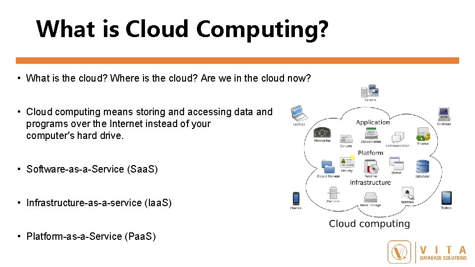 What is Cloud Computing? • What is the cloud? Where is the cloud? Are