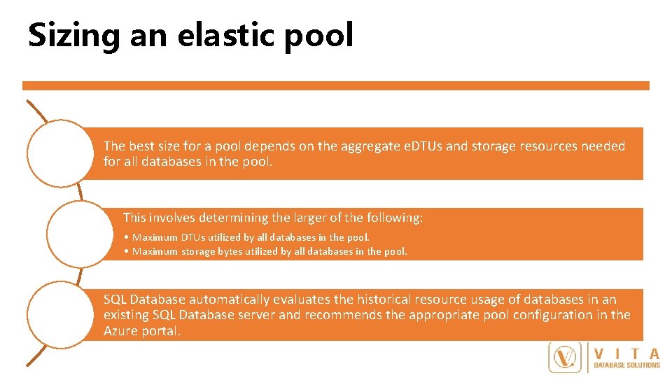 Sizing an elastic pool The best size for a pool depends on the aggregate