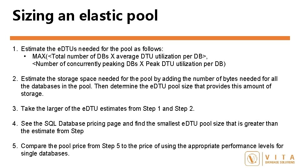 Sizing an elastic pool 1. Estimate the e. DTUs needed for the pool as