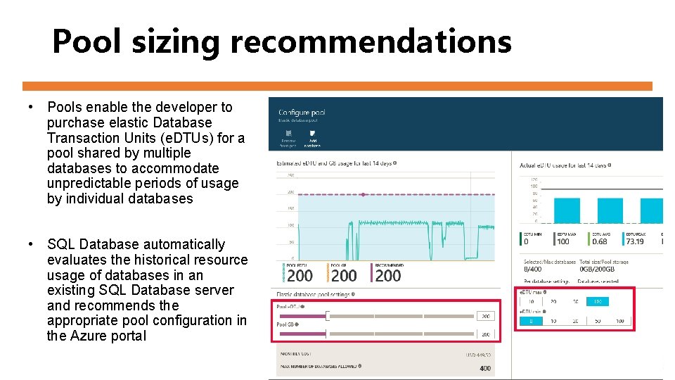 Pool sizing recommendations • Pools enable the developer to purchase elastic Database Transaction Units