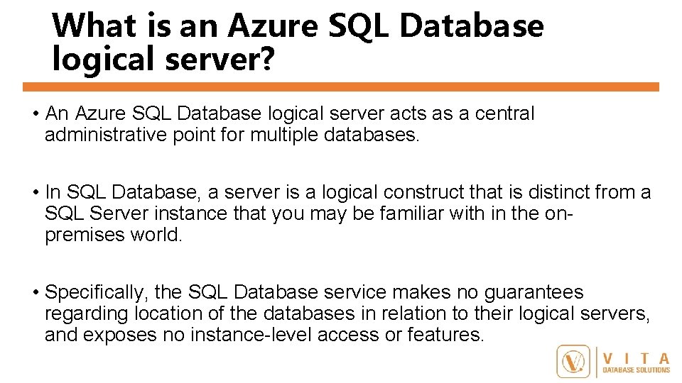 What is an Azure SQL Database logical server? • An Azure SQL Database logical