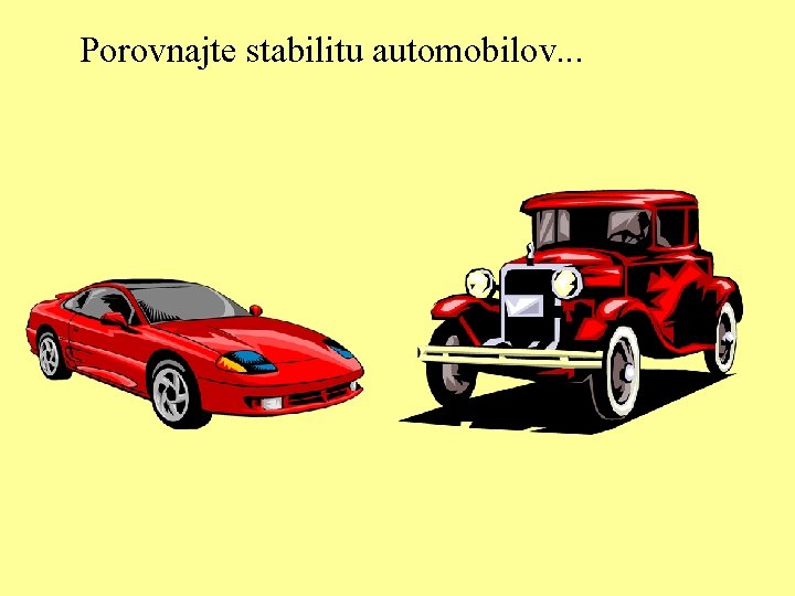 Porovnajte stabilitu automobilov. . . 