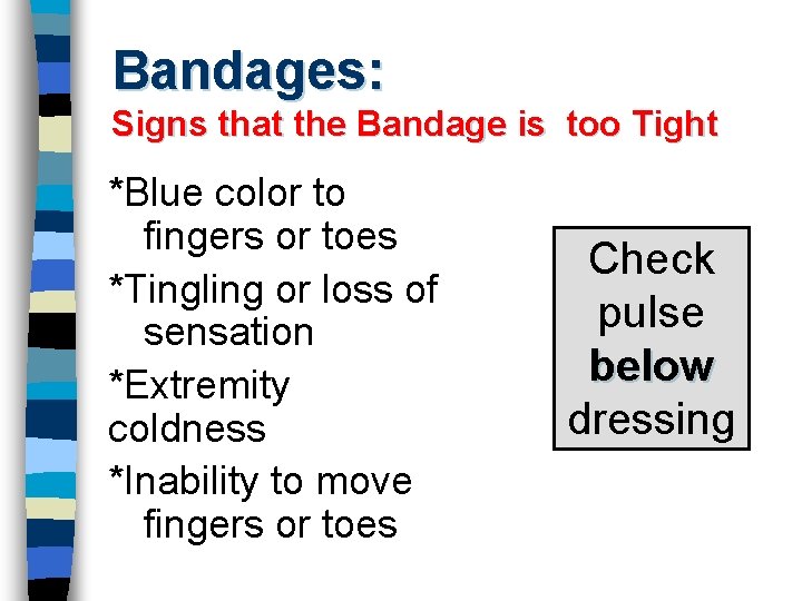 Bandages: Signs that the Bandage is too Tight *Blue color to fingers or toes