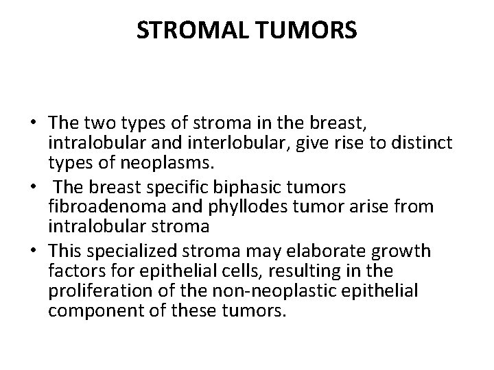 STROMAL TUMORS • The two types of stroma in the breast, intralobular and interlobular,