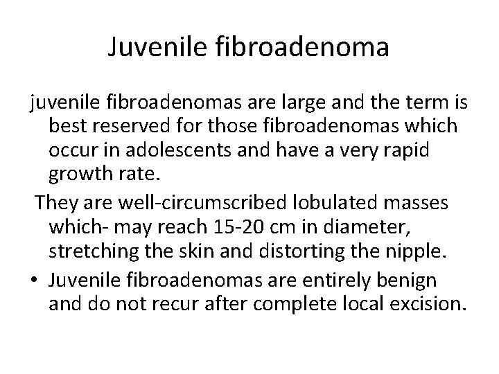 Juvenile fibroadenoma juvenile fibroadenomas are large and the term is best reserved for those