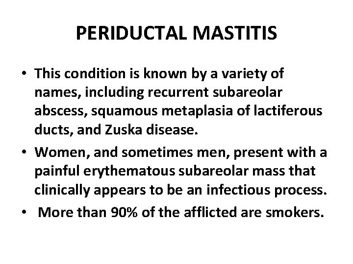 PERIDUCTAL MASTITIS • This condition is known by a variety of names, including recurrent