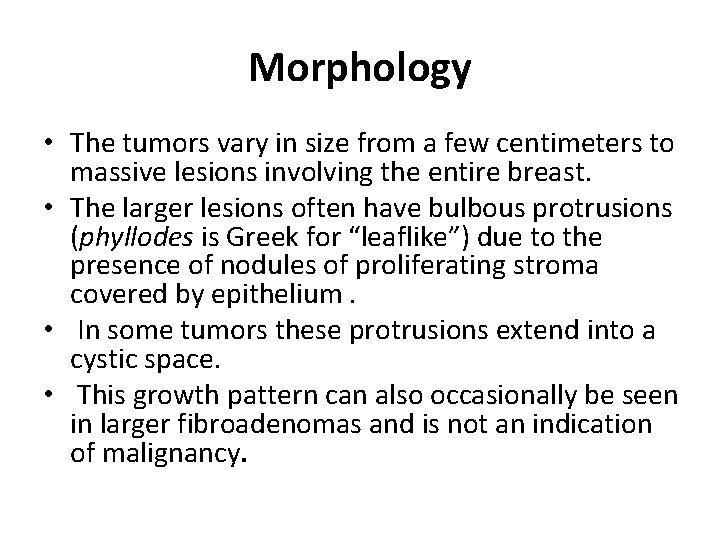 Morphology • The tumors vary in size from a few centimeters to massive lesions