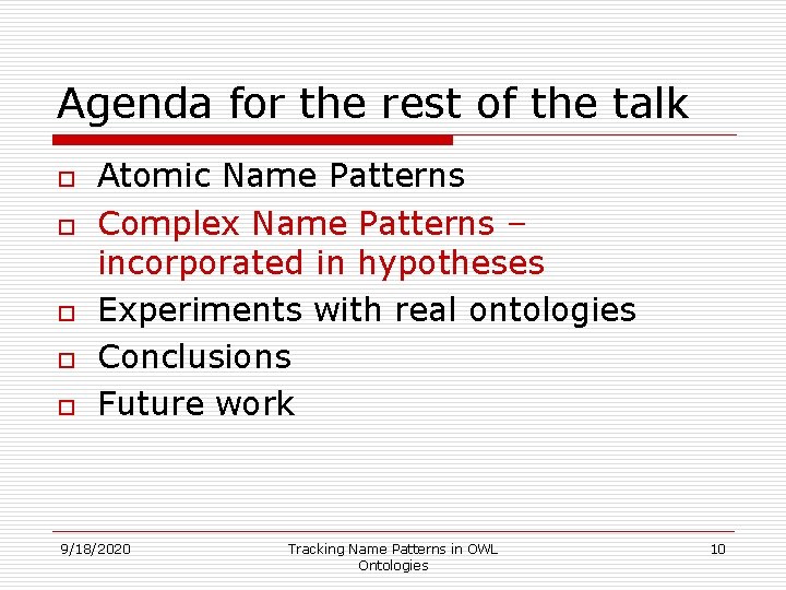 Agenda for the rest of the talk o o o Atomic Name Patterns Complex