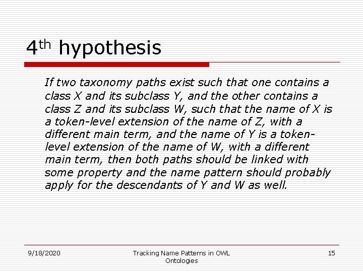 4 th hypothesis If two taxonomy paths exist such that one contains a class