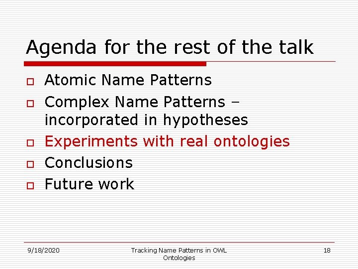 Agenda for the rest of the talk o o o Atomic Name Patterns Complex