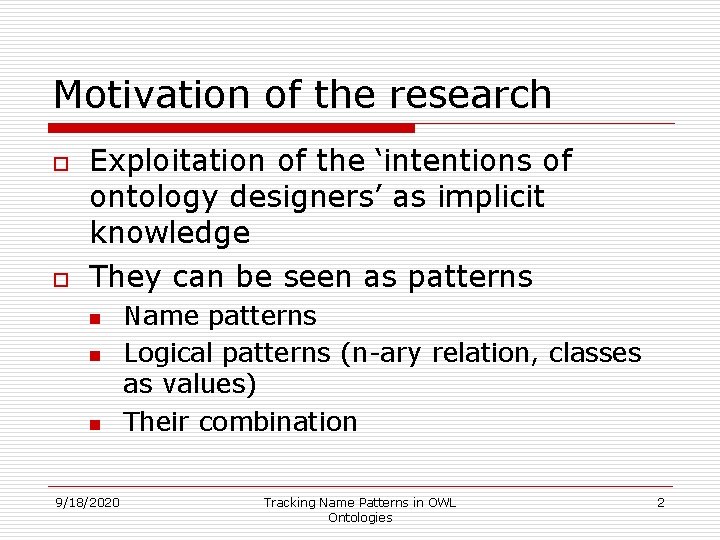 Motivation of the research o o Exploitation of the ‘intentions of ontology designers’ as