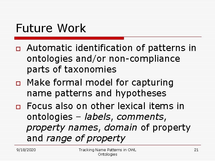 Future Work o o o Automatic identification of patterns in ontologies and/or non-compliance parts