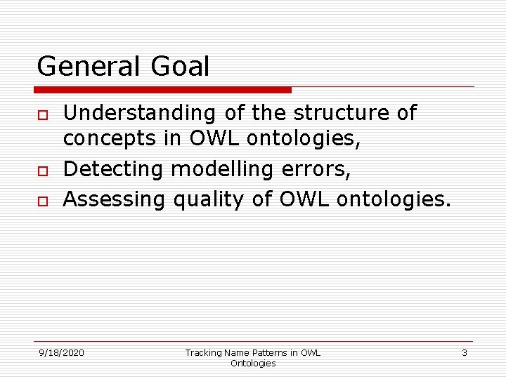 General Goal o o o Understanding of the structure of concepts in OWL ontologies,