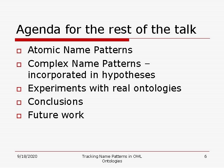 Agenda for the rest of the talk o o o Atomic Name Patterns Complex