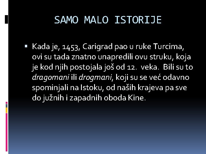 SAMO MALO ISTORIJE Kada je, 1453, Carigrad pao u ruke Turcima, ovi su tada