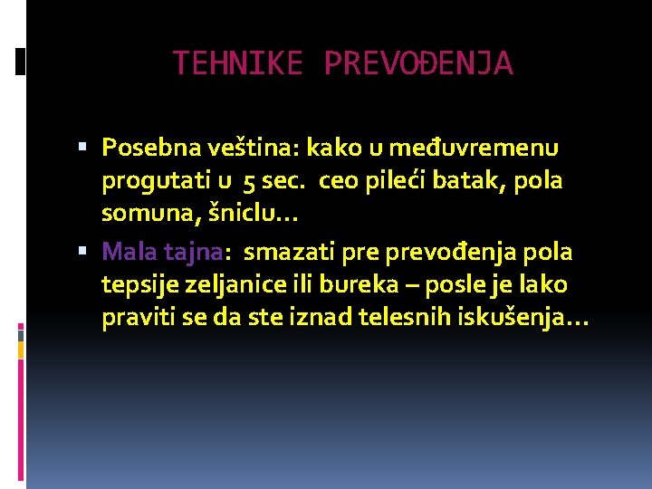 TEHNIKE PREVOĐENJA Posebna veština: kako u međuvremenu progutati u 5 sec. ceo pileći batak,