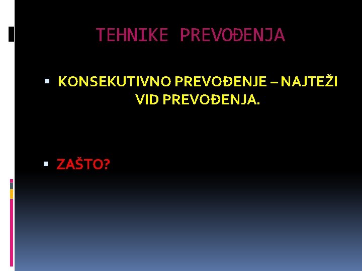 TEHNIKE PREVOĐENJA KONSEKUTIVNO PREVOĐENJE – NAJTEŽI VID PREVOĐENJA. ZAŠTO? 