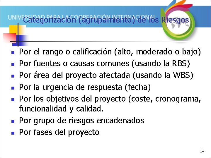 Categorización (agrupamiento) de los Riesgos n n n n Por el rango o calificación