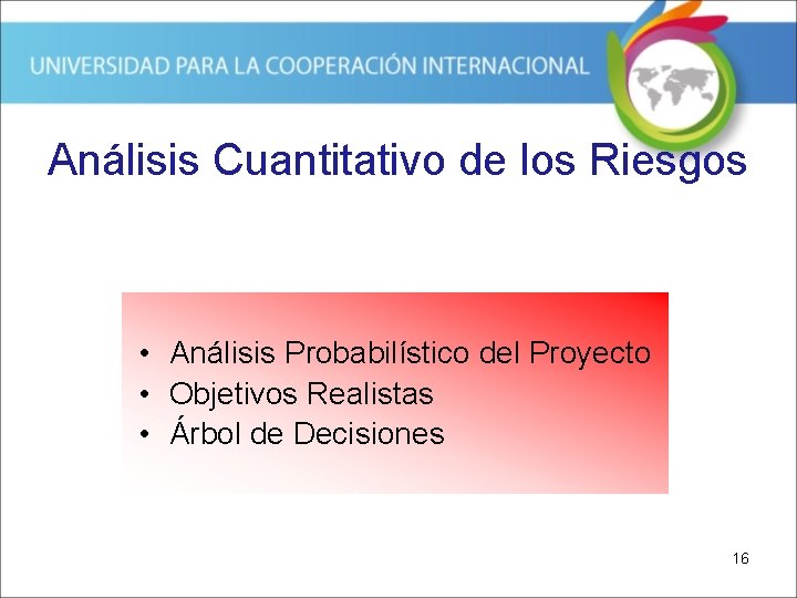 Análisis Cuantitativo de los Riesgos • Análisis Probabilístico del Proyecto • Objetivos Realistas •