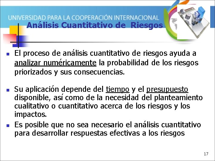 Análisis Cuantitativo de Riesgos n n n El proceso de análisis cuantitativo de riesgos
