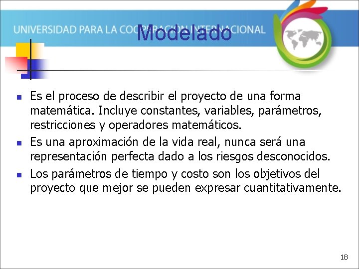 Modelado n n n Es el proceso de describir el proyecto de una forma