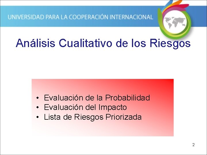 Análisis Cualitativo de los Riesgos • Evaluación de la Probabilidad • Evaluación del Impacto