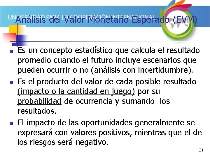 Análisis del Valor Monetario Esperado (EVM) n n n Es un concepto estadístico que