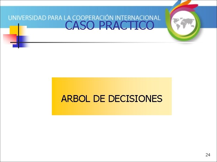 CASO PRACTICO ARBOL DE DECISIONES 24 