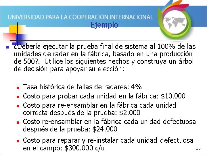 Ejemplo n ¿Debería ejecutar la prueba final de sistema al 100% de las unidades