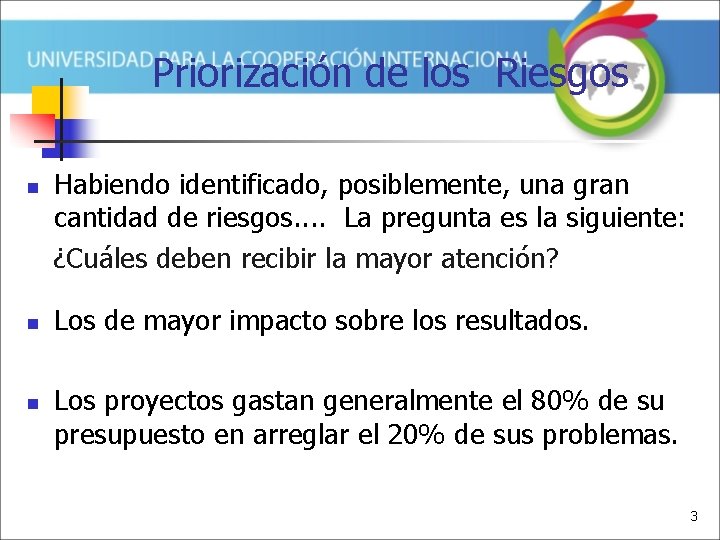 Priorización de los Riesgos n n n Habiendo identificado, posiblemente, una gran cantidad de