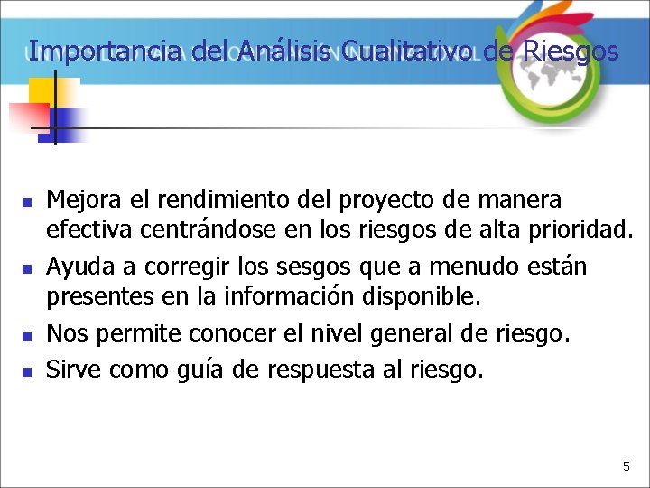 Importancia del Análisis Cualitativo de Riesgos n n Mejora el rendimiento del proyecto de