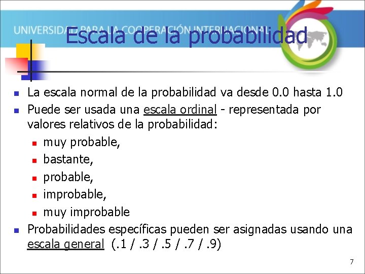 Escala de la probabilidad n n n La escala normal de la probabilidad va