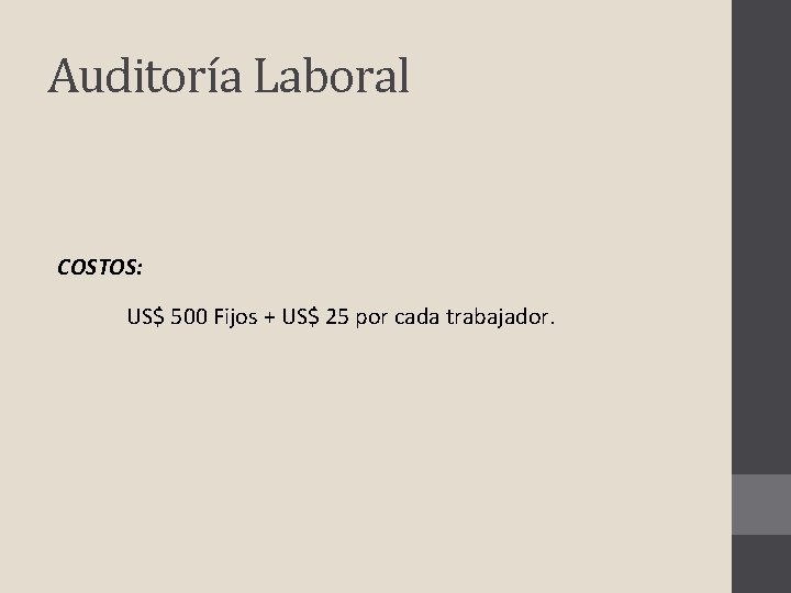 Auditoría Laboral COSTOS: US$ 500 Fijos + US$ 25 por cada trabajador. 