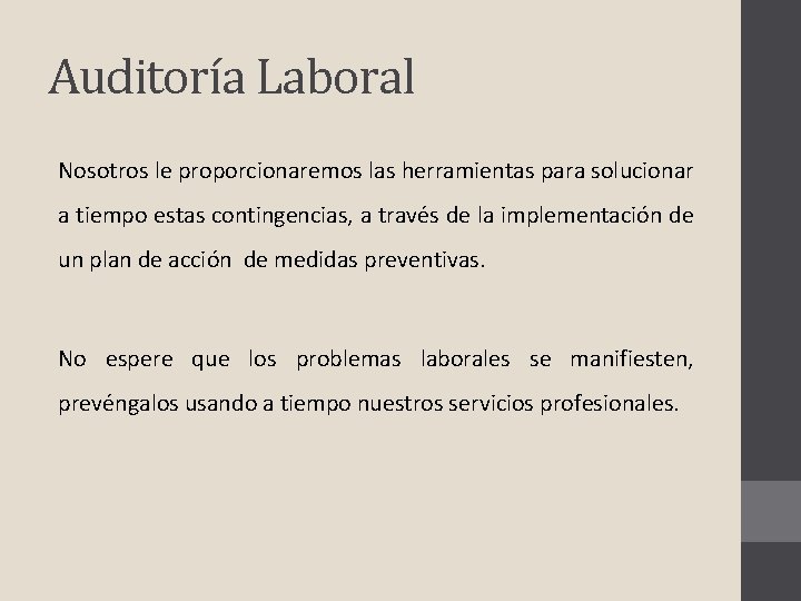 Auditoría Laboral Nosotros le proporcionaremos las herramientas para solucionar a tiempo estas contingencias, a