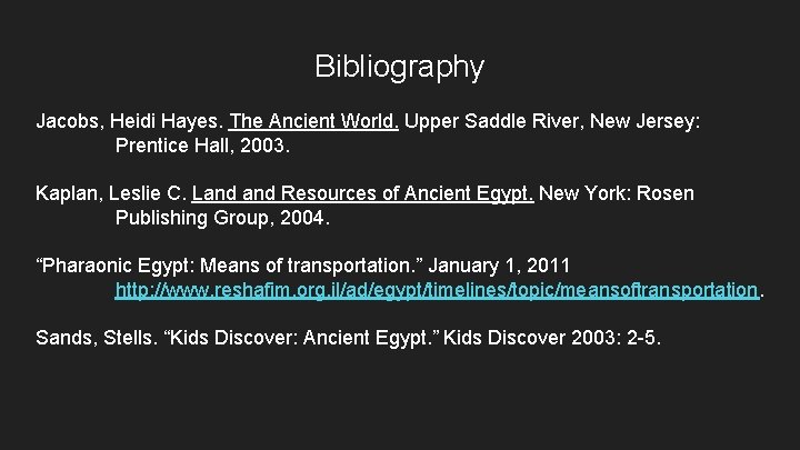 Bibliography Jacobs, Heidi Hayes. The Ancient World. Upper Saddle River, New Jersey: Prentice Hall,