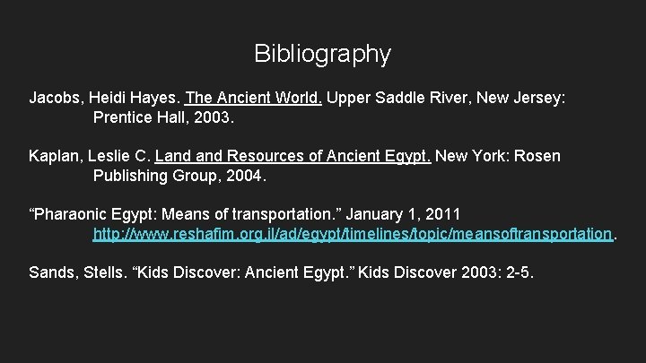 Bibliography Jacobs, Heidi Hayes. The Ancient World. Upper Saddle River, New Jersey: Prentice Hall, Bibliography Jacobs, Heidi Hayes. The Ancient World. Upper Saddle River, New Jersey: Prentice Hall,