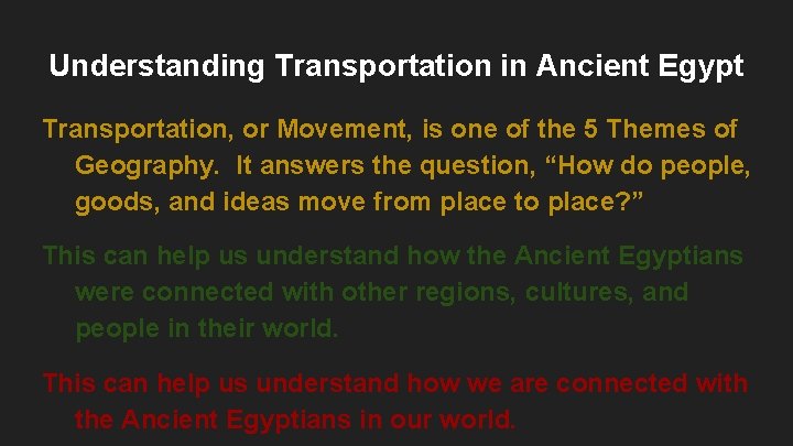 Understanding Transportation in Ancient Egypt Transportation, or Movement, is one of the 5 Themes Understanding Transportation in Ancient Egypt Transportation, or Movement, is one of the 5 Themes
