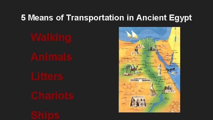 5 Means of Transportation in Ancient Egypt Walking Animals Litters Chariots Ships 