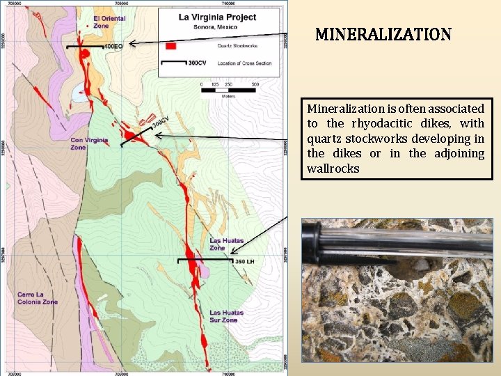 MINERALIZATION Mineralization is often associated to the rhyodacitic dikes, with quartz stockworks developing in