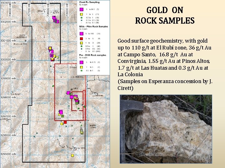 GOLD ON ROCK SAMPLES Good surface geochemistry, with gold up to 110 g/t at