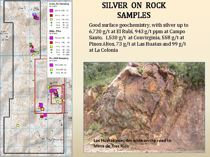 SILVER ON ROCK SAMPLES Good surface geochemistry, with silver up to 6, 720 g/t